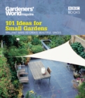 Gardeners' World: 101 Ideas for Small Gardens - Book