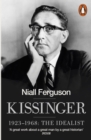 Kissinger : 1923-1968: The Idealist - eBook