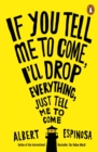 If You Tell Me to Come, I'll Drop Everything, Just Tell Me to Come - Book