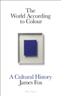 The World According to Colour : A Cultural History - Book