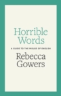 Horrible Words : A Guide to the Misuse of English - Book