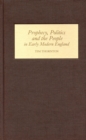 Prophecy, Politics and the People in Early Modern England - eBook