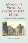 Mozart's Viennese Instrumental Music : A Study of Stylistic Re-Invention - eBook