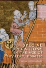 Special operations in the age of chivalry, 1100-1550 - eBook