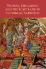 Women, Crusading and the Holy Land in Historical Narrative - eBook