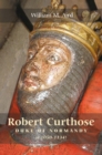 Robert `Curthose', Duke of Normandy [c.1050-1134] - eBook