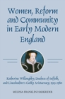Women, Reform and Community in Early Modern England : Katherine Willoughby, duchess of Suffolk, and Lincolnshire's Godly Aristocracy, 1519-1580 - eBook