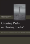 Crossing Paths or Sharing Tracks? : Future directions in the archaeological study of post-1550 Britain and Ireland - eBook