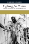 Fighting for Britain : African Soldiers in the Second World War - eBook