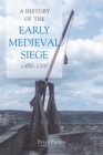 A History of the Early Medieval Siege, c.450-1200 - eBook