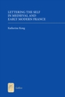Lettering the Self in Medieval and Early Modern France - eBook