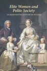 Elite Women and Polite Society in Eighteenth-Century Scotland - eBook