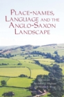 Place-names, Language and the Anglo-Saxon Landscape - eBook