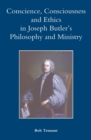 Conscience, Consciousness and Ethics in Joseph Butler's Philosophy and Ministry - eBook