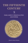 The Fifteenth Century X : Parliament, Personalities and Power. Papers Presented to Linda S. Clark - eBook