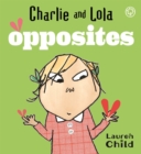 Charlie and Lola: Opposites : Board Book - Book