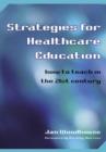 Strategies for Healthcare Education : How to Teach in the 21st Century - Book