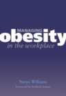 Managing Obesity in the Workplace : Turning Tyrants into Tools in Health Practice, Book 3 - Book