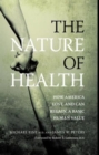 The Nature of Health : How America Lost, and Can Regain, a Basic Human Value - Book