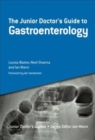 The Junior Doctor's Guide to Gastroenterology - Book