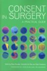 Consent in Surgery : A Practical Guide - Book