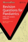 Revision Questions for Paediatrics : EMQs with Answers Explained - Book