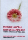 Midwives Coping with Loss and Grief : Stillbirth, Professional and Personal Losses - Book