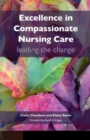 Excellence in Compassionate Nursing Care : Leading the Change - Book