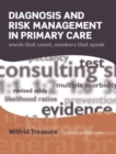Diagnosis and Risk Management in Primary Care : Words That Count, Numbers That Speak - Book
