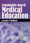 Community-Based Medical Education : A Teacher's Handbook - Book
