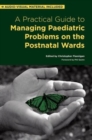 A Practical Guide to Managing Paediatric Problems on the Postnatal Wards - Book