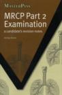 MRCP Part 2 Examination : A Candidate's Revision Notes - Book