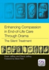 Enhancing Compassion in End-of-Life Care Through Drama : The Silent Treatment - Book