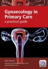 Gynaecology in Primary Care : A Practical Guide - Book