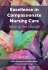 Excellence in Compassionate Nursing Care : Leading the Change - eBook