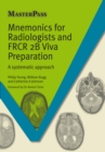 Mnemonics for Radiologists and FRCR 2B Viva Preparation Ebook : A systematic approach - eBook