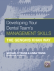 Developing Your Dental Team's Management Skills : The Genghis Khan Way - eBook