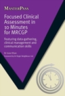 Focused Clinical Assessment in 10 Minutes for MRCGP : Featuring data-gathering, clinical management and communication skills - Book