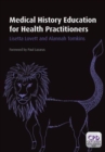 Medical History Education for Health Practitioners - Book