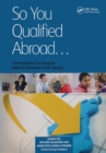 So You Qualified Abroad : The Handbook for Overseas Medical Graduates in GP Training - Book