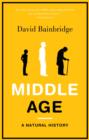 Middle Age : A Natural History - Book