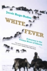 White Fever : A Journey to the Frozen Heart of Siberia - Book