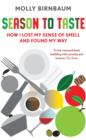 Season to Taste : How I Lost My Sense of Smell and Found My Way - Book