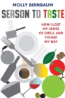 Season to Taste : How I Lost My Sense of Smell and Found My Way - eBook
