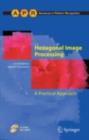 Hexagonal Image Processing : A Practical Approach - eBook
