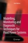 Modelling, Monitoring and Diagnostic Techniques for Fluid Power Systems - eBook