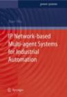 IP Network-based Multi-agent Systems for Industrial Automation : Information Management, Condition Monitoring and Control of Power Systems - eBook