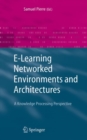 E-Learning Networked Environments and Architectures : A Knowledge Processing Perspective - eBook