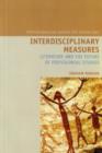 Interdisciplinary Measures : Literature and the Future of Postcolonial Studies - Book