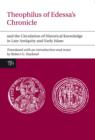 Theophilus of Edessa's Chronicle and the Circulation of Historical Knowledge in Late Antiquity and Early Islam - Book